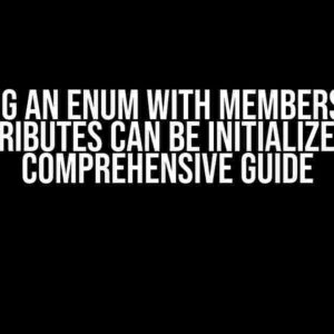 Creating an Enum with Members Whose Attributes Can Be Initialized: A Comprehensive Guide