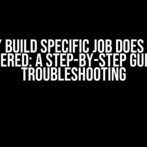 Nightly Build Specific Job Does Not Get Triggered: A Step-by-Step Guide to Troubleshooting