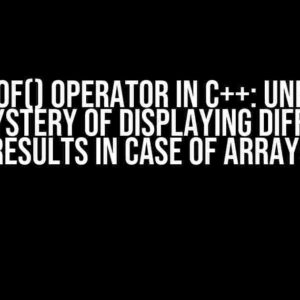 The sizeof() Operator in C++: Unraveling the Mystery of Displaying Different Results in Case of Arrays