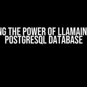 Unlocking the Power of LlamaIndex with PostgreSQL Database